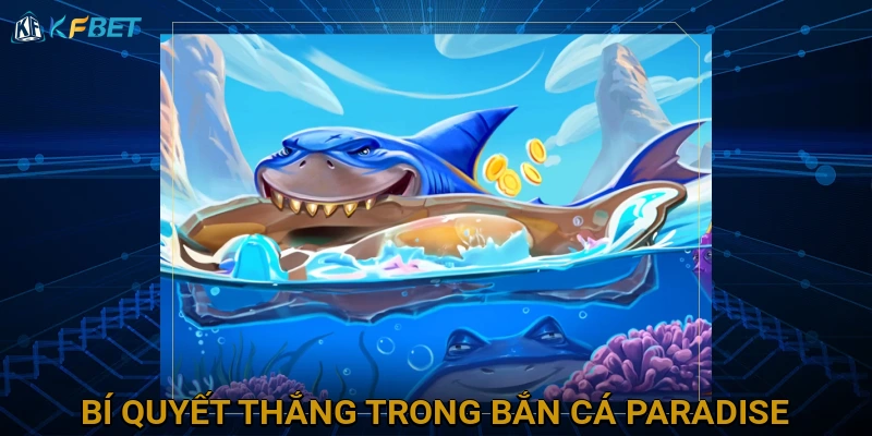 bi-quyet-thang-trong-ban-ca-paradise