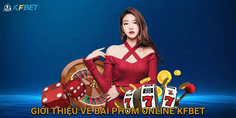 gioi-thieu-ve-bai-phom-online-kfbet