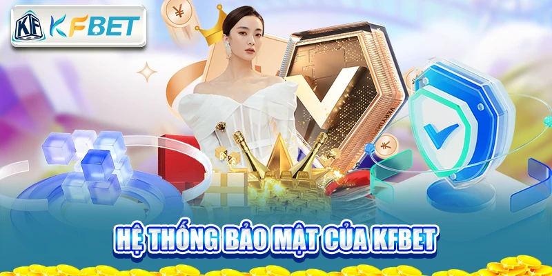 he-thong-bao-mat-cua-kfbet