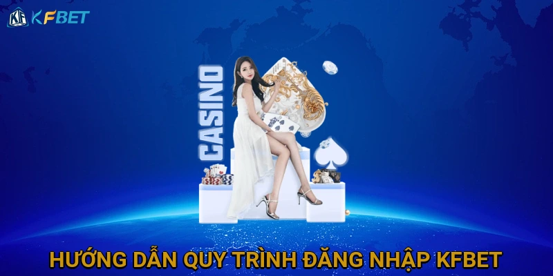 huong-dan-quy-trinh-dang-nhap-kfbet