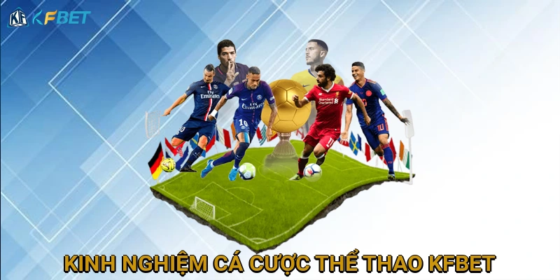 kinh-nghiem-ca-cuoc-the-thao-kfbet