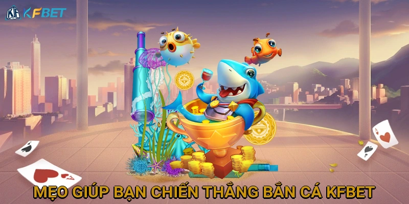 meo-giup-ban-chien-thang-ban-ca-kfbet