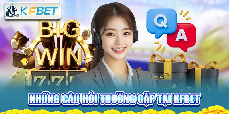 nhung-cau-hoi-thuong-gap-tai-kfbet