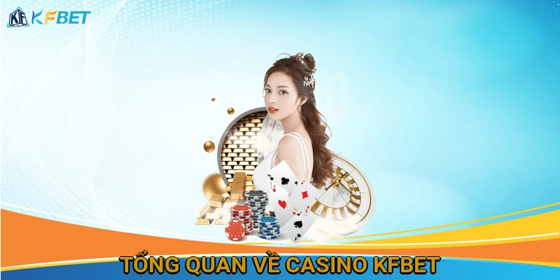 tong-quan-ve-casino-kfbet