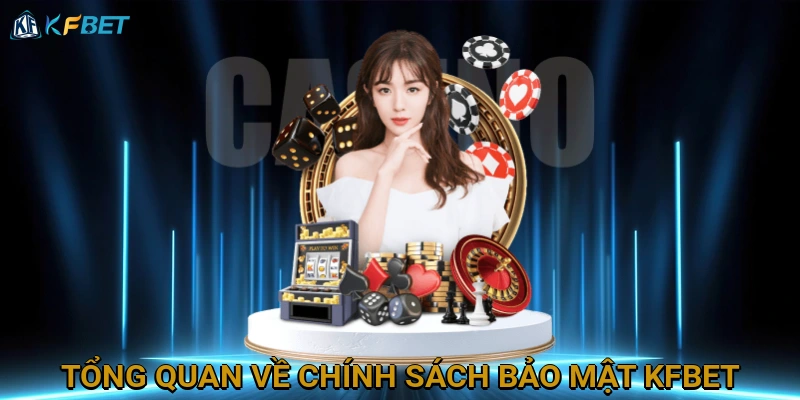 tong-quan-ve-chinh-sach-bao-mat-kfbet