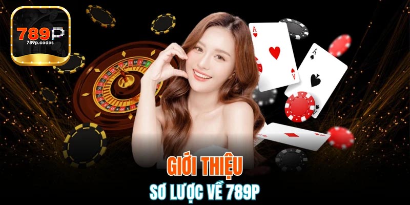Giới thiệu 789P nhà cái uy tín