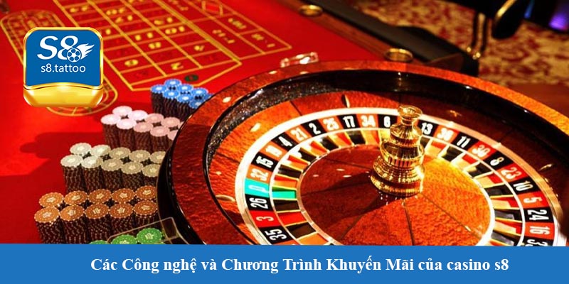 Các Công nghệ và Chương Trình Khuyến Mãi của casino s8
